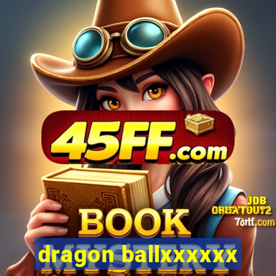 dragon ballxxxxxx